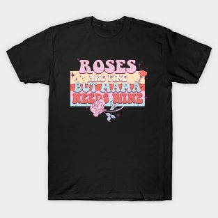 Roses Are Fine But Mama Needs Wine T-Shirt